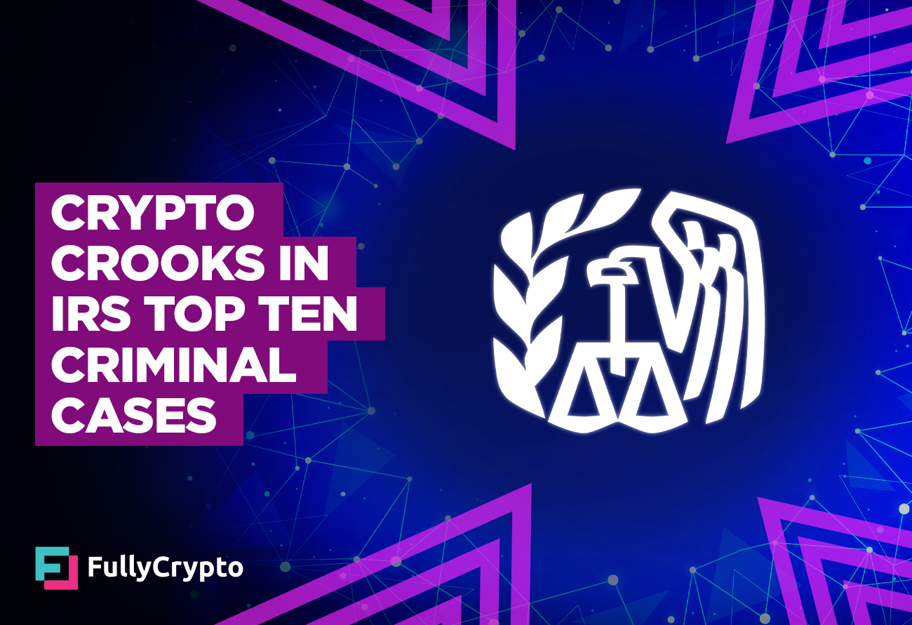 Crypto Crooks in IRS Top Ten Criminal Cases of 2023