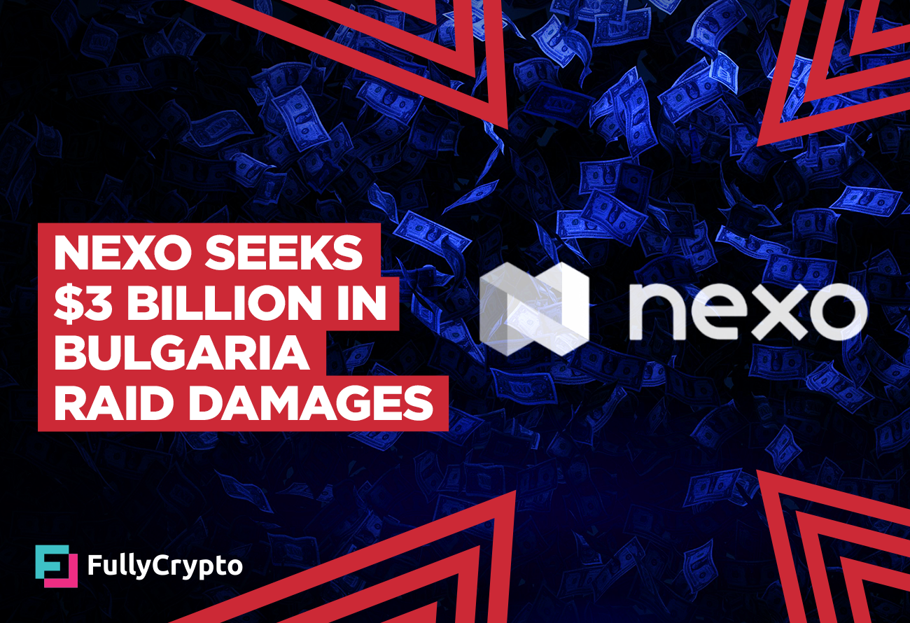Nexo-Seeks-$3-Billion-in-Bulgaria-Raid-Damages