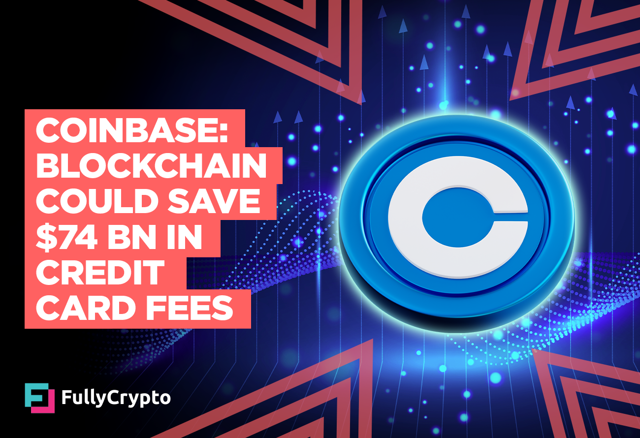 Coinbase---Blockchain-Could-Save-$74-Billion-in-Credit-Card-Fees