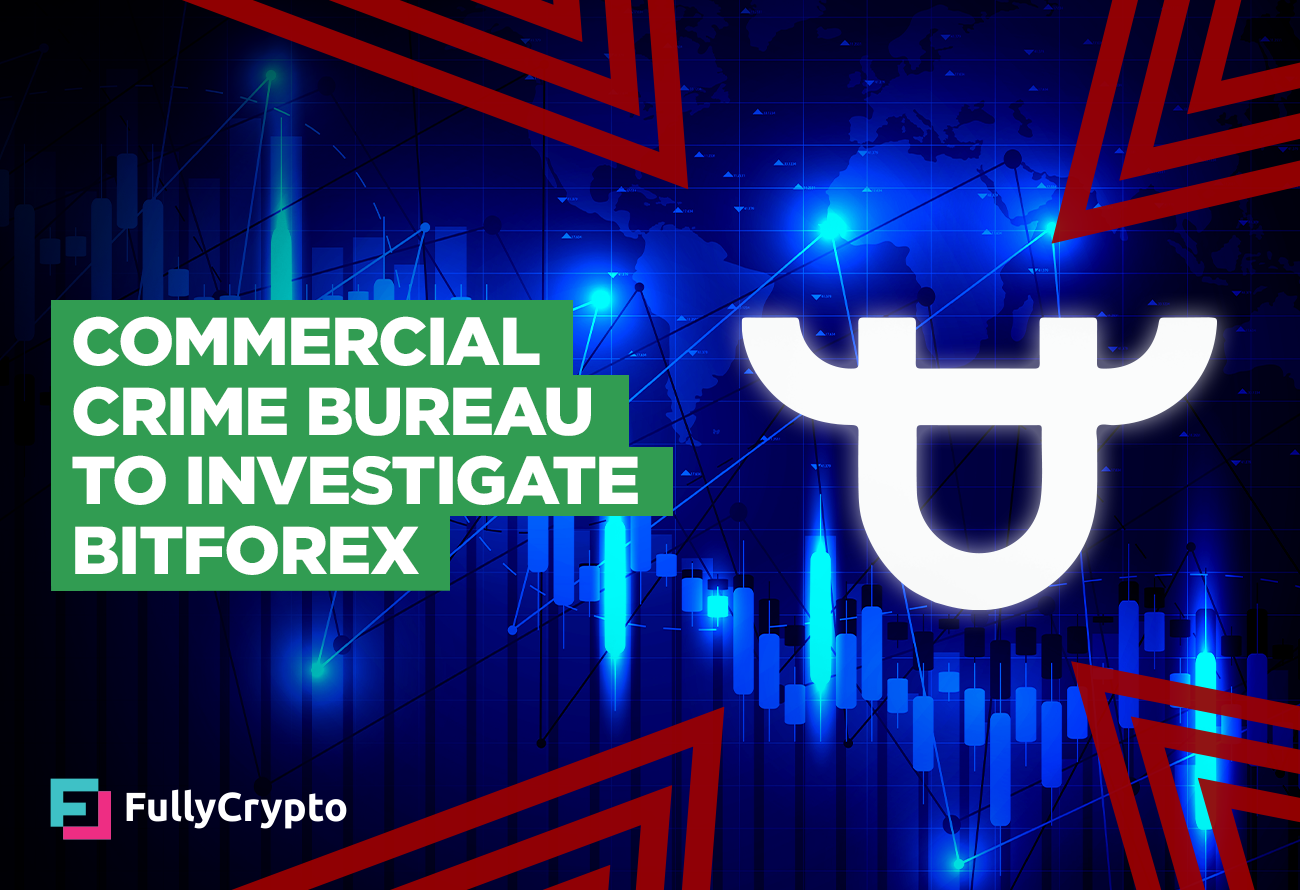 Commercial Crime Bureau to Investigate BitForex Disappearance