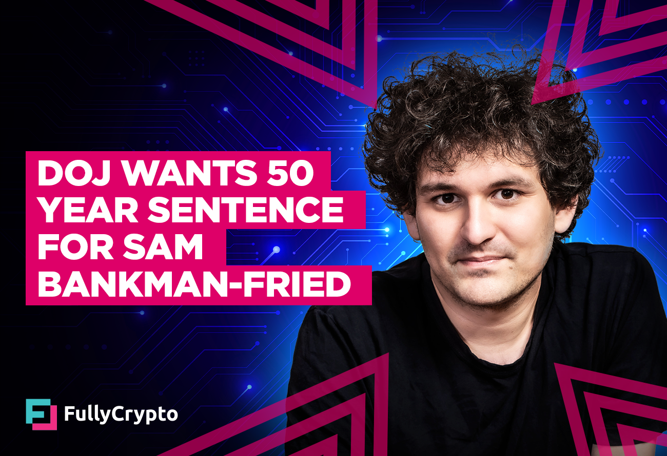 DoJ-Wants-50-Year-Sentence-for-Sam-Bankman-Fried
