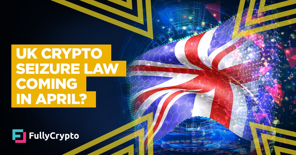 UK Crypto Seizure Law Introduction Set for April