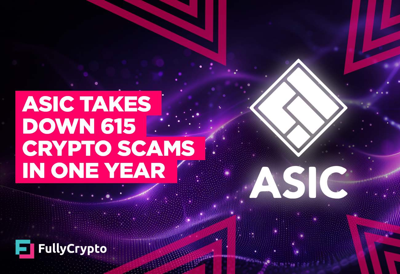 ASIC Takes Down 615 Crypto Scams in One Year