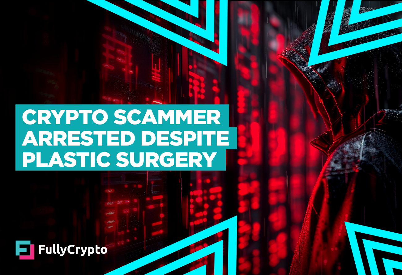 Crypto-Scammer-Arrested-Despite-Plastic-Surgery