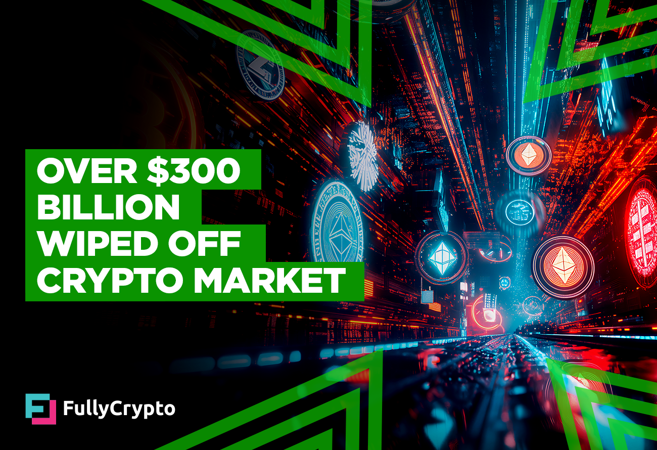Over $300 Billion Wiped off Crypto Market in Savage Drop