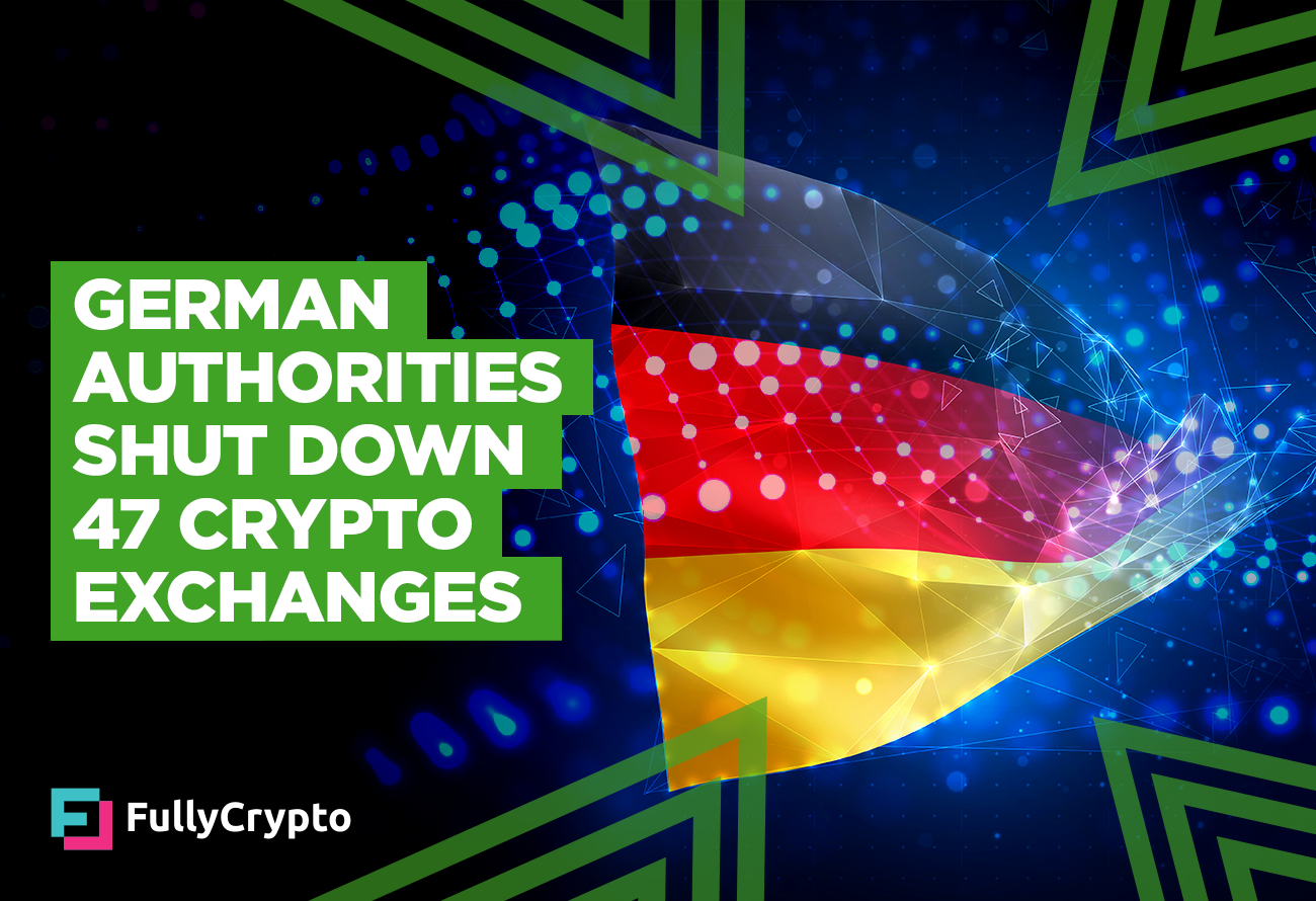 German Authorities Shut Down 47 Crypto Exchange Services - FullyCrypto