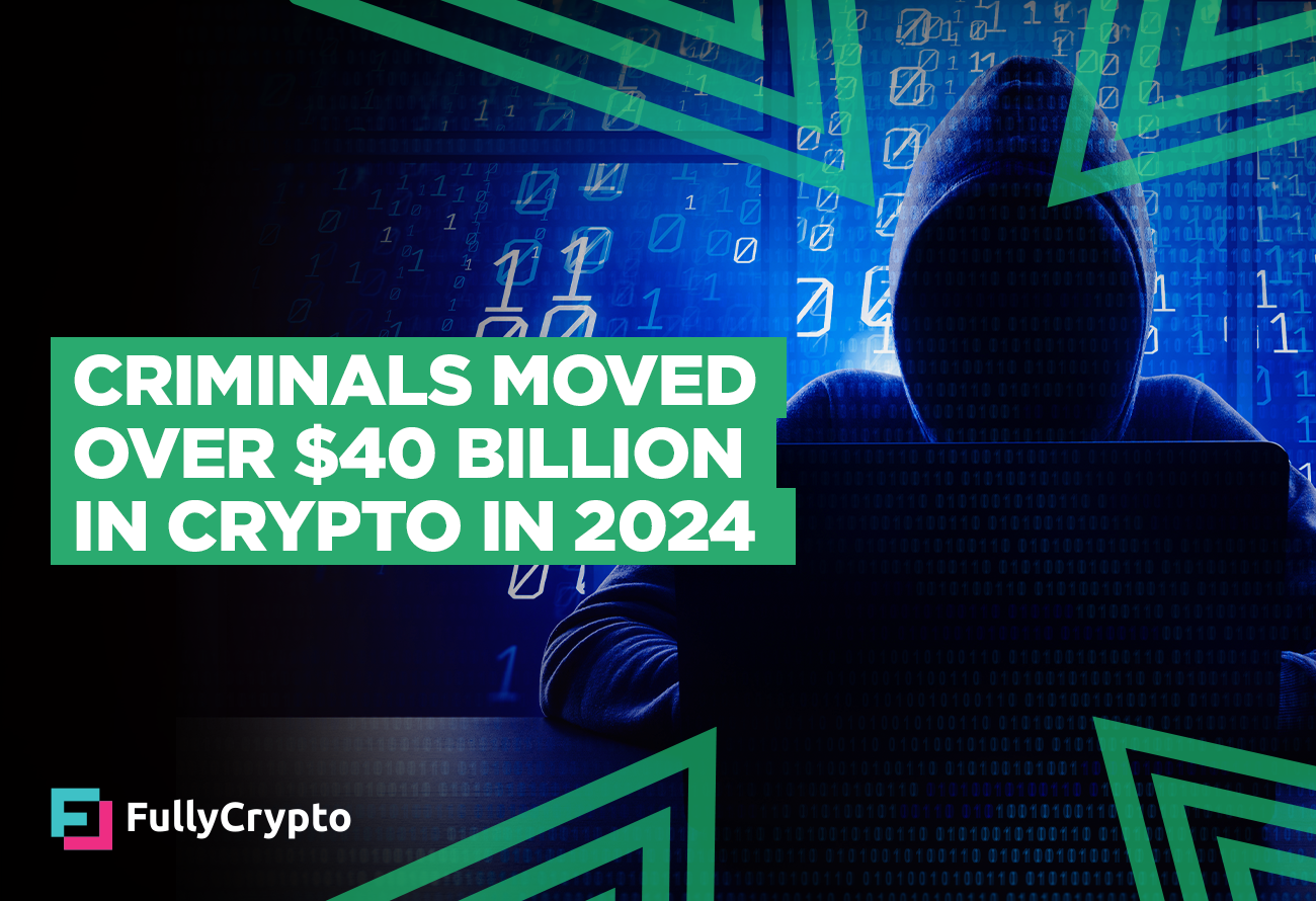 Criminals-Moved-Over-$40-Billion-in-Crypto-in-2024