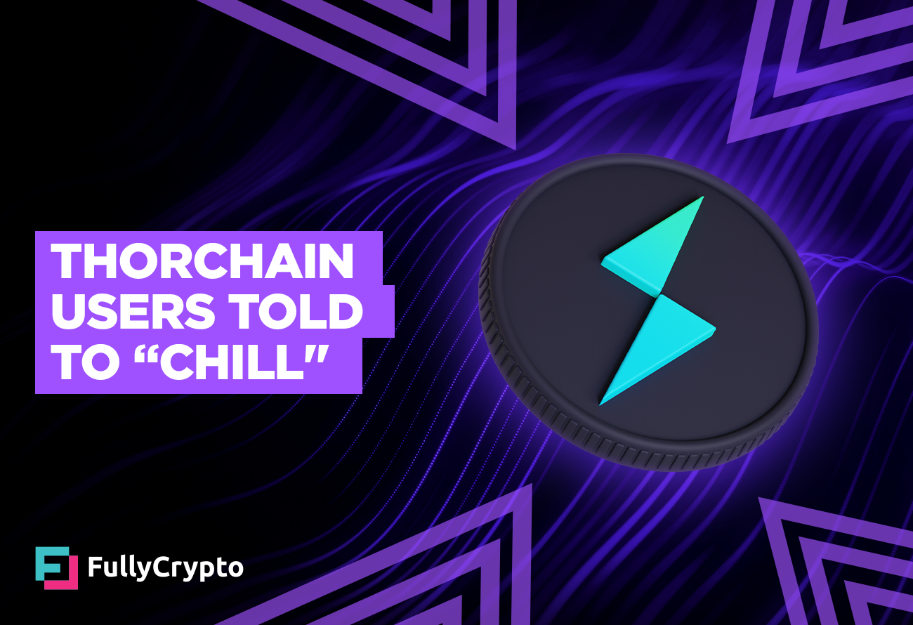 crypto Thorchain-Users-to-'Chill'-and-Wait-for-Restructuring-Plan