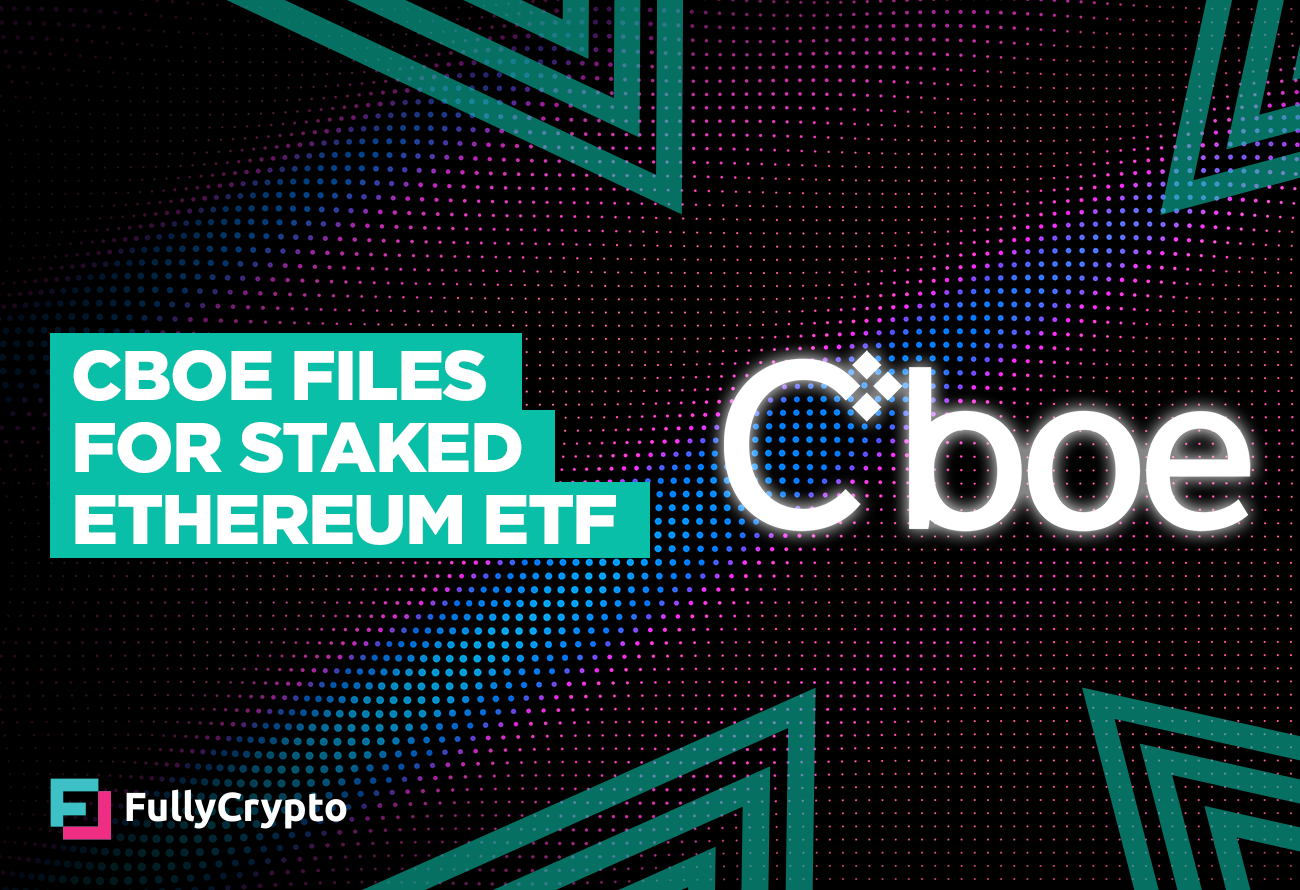 Cboe Files for Staked Ethereum ETF