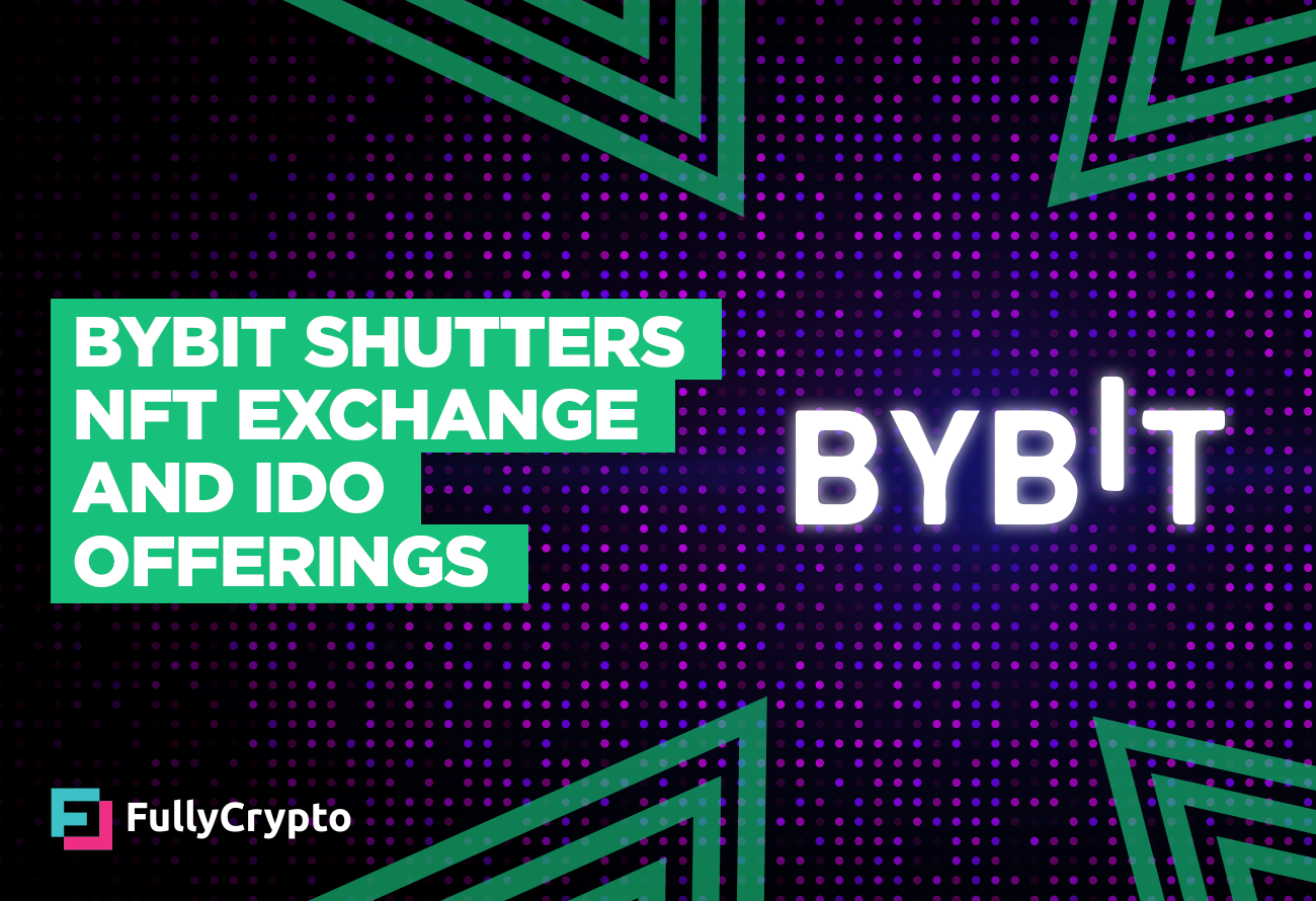 Bybit Shutters NFT Exchange and IDO Offerings