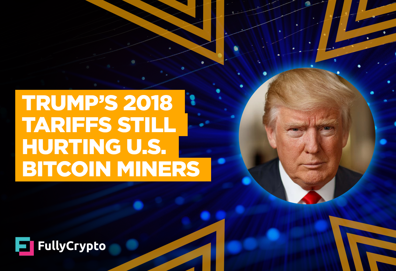 Trump’s-2018-Tariffs-Still-Hurting-U.S.-Bitcoin-Miners