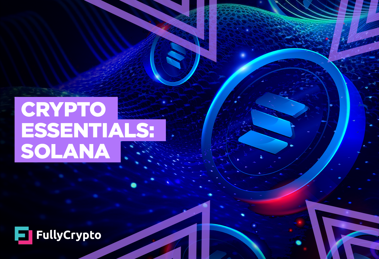 Crypto Essentials: Solana - FullyCrypto
