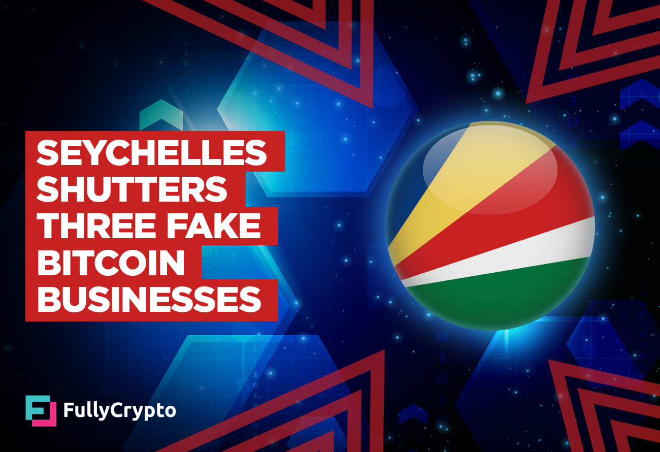 Seychelles Takes Action Against Three Fake Bitcoin Businesses