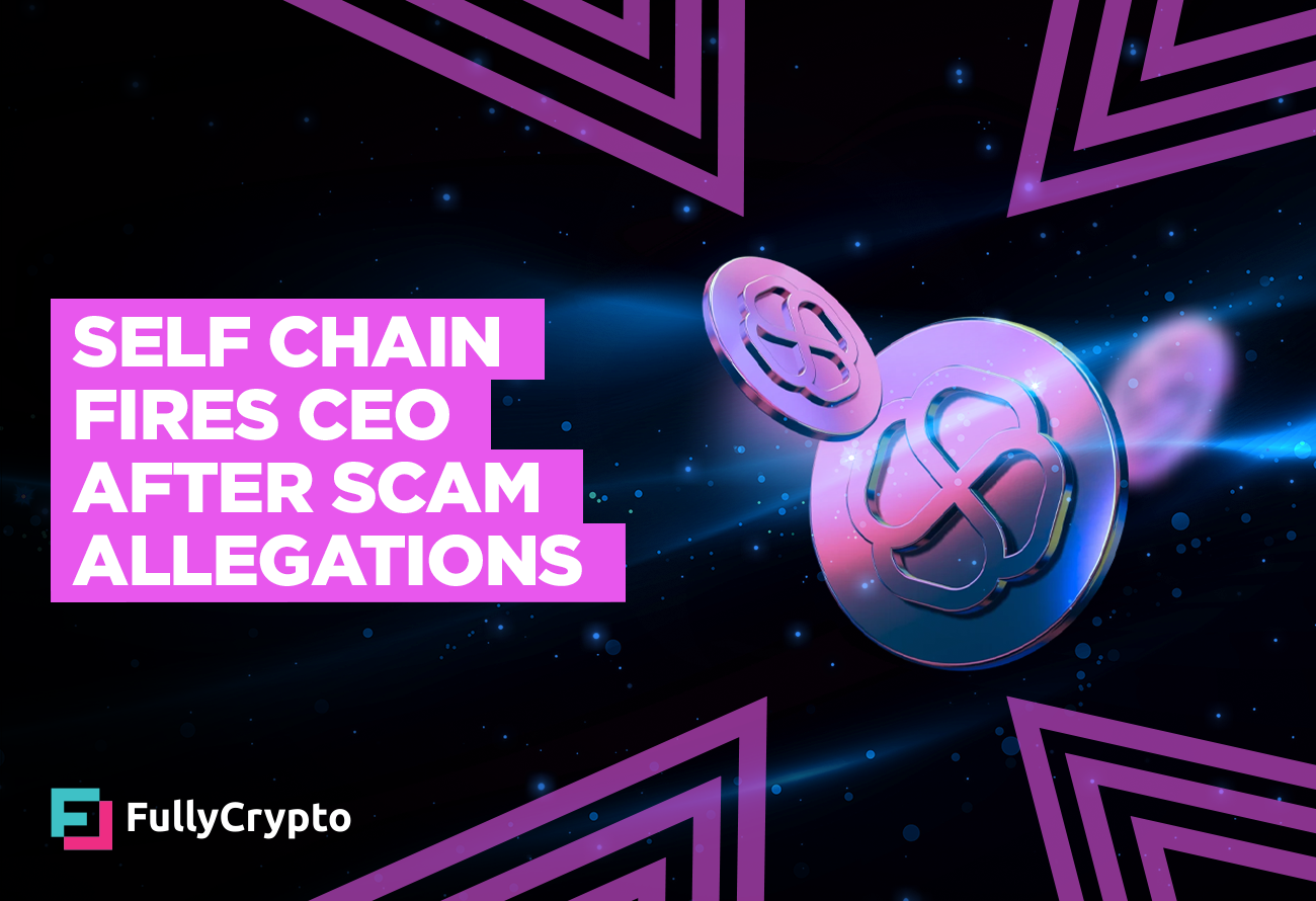 Self-Chain-Terminates-CEO-After-Rip-off-Allegations